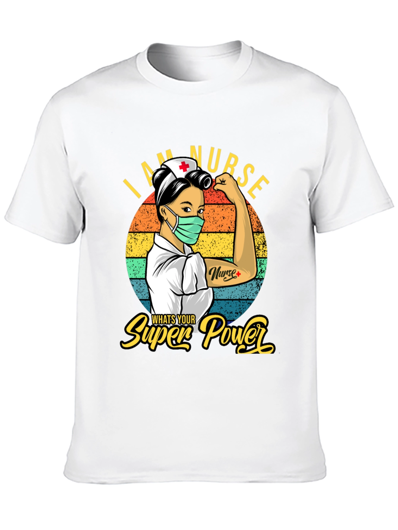 I Am Nurse Whats Your Superpower T-Shirt