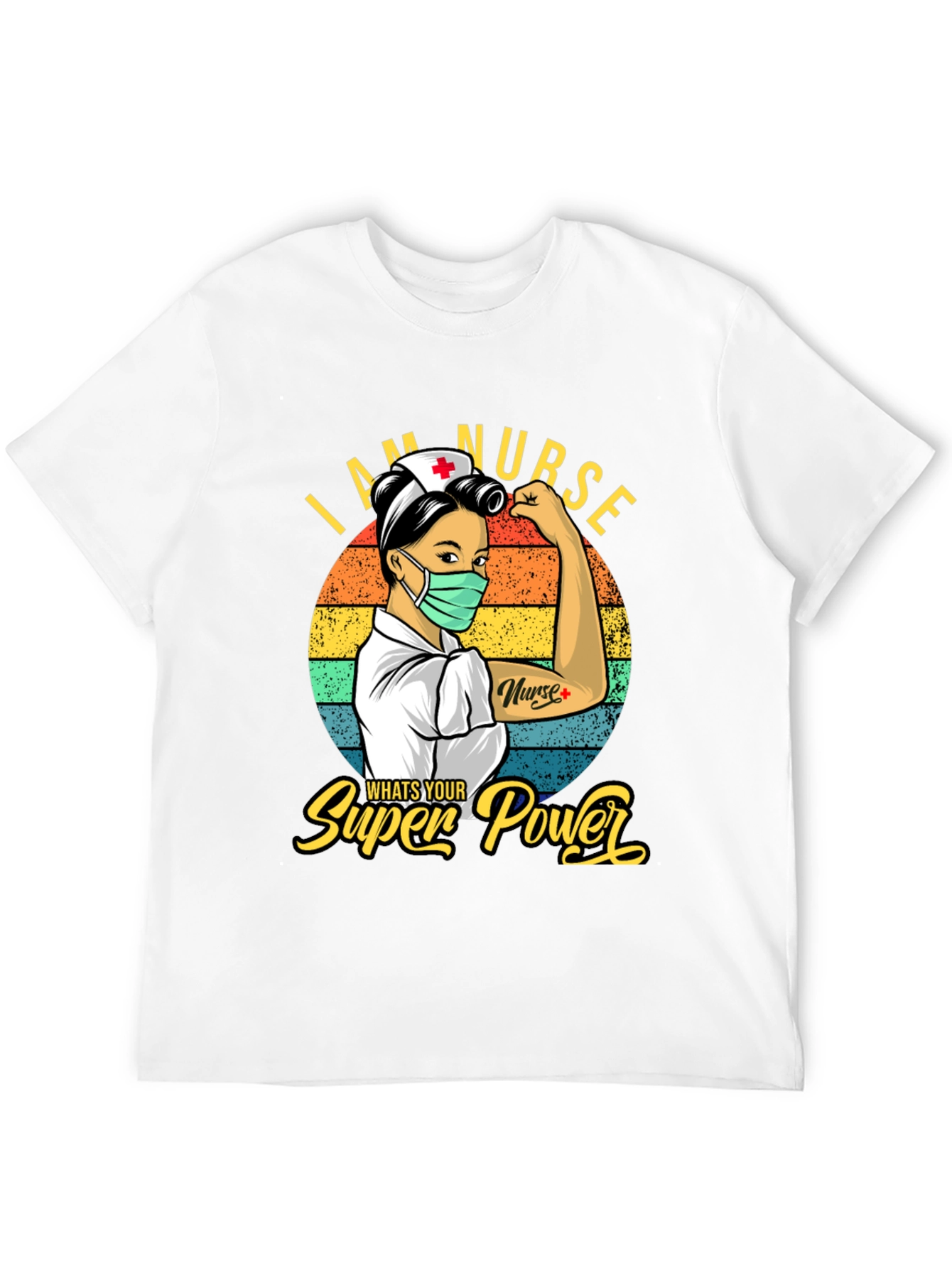 I Am Nurse Whats Your Superpower T-Shirt
