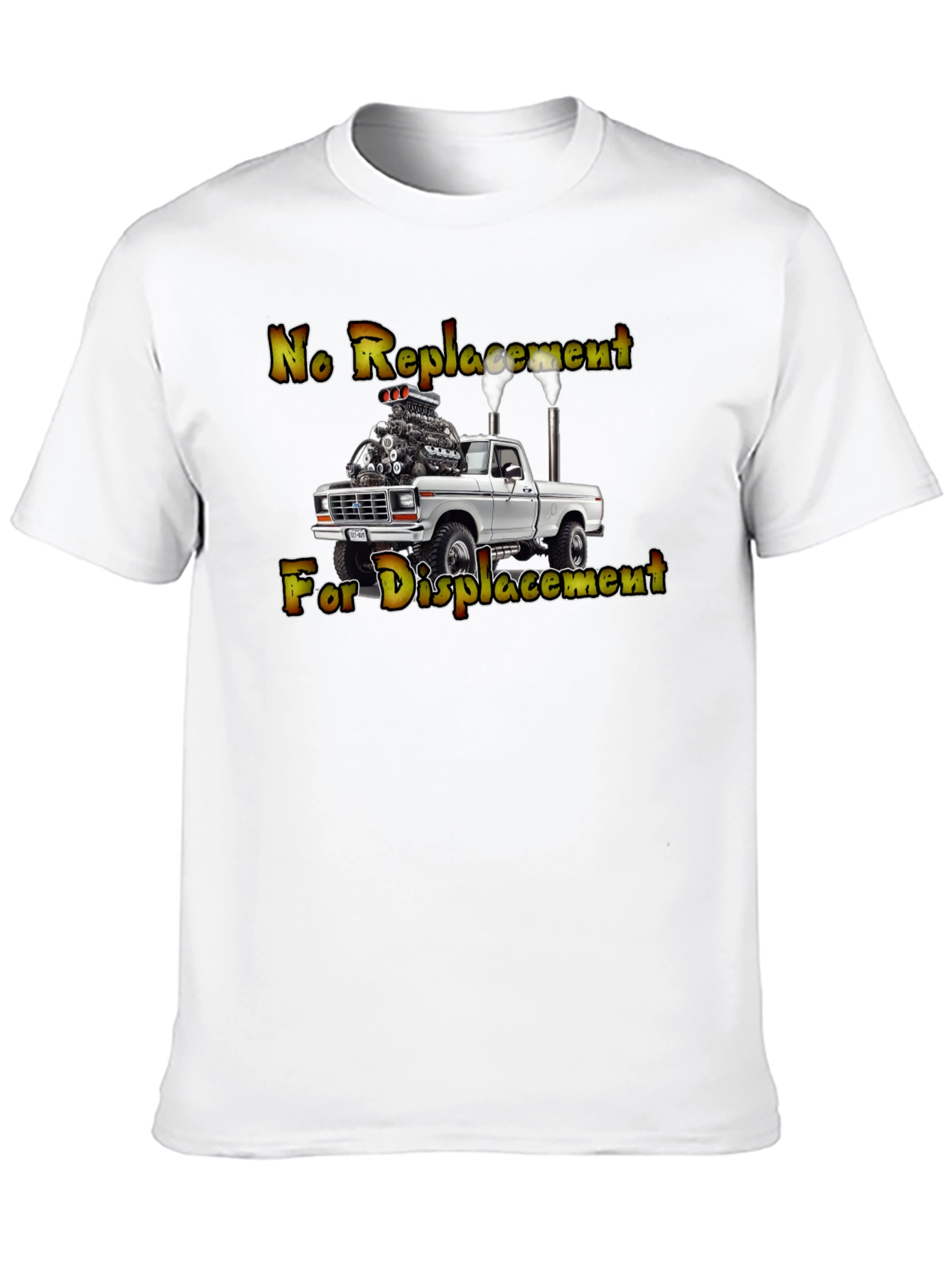 No Replacement For Displacement Truck T-Shirt