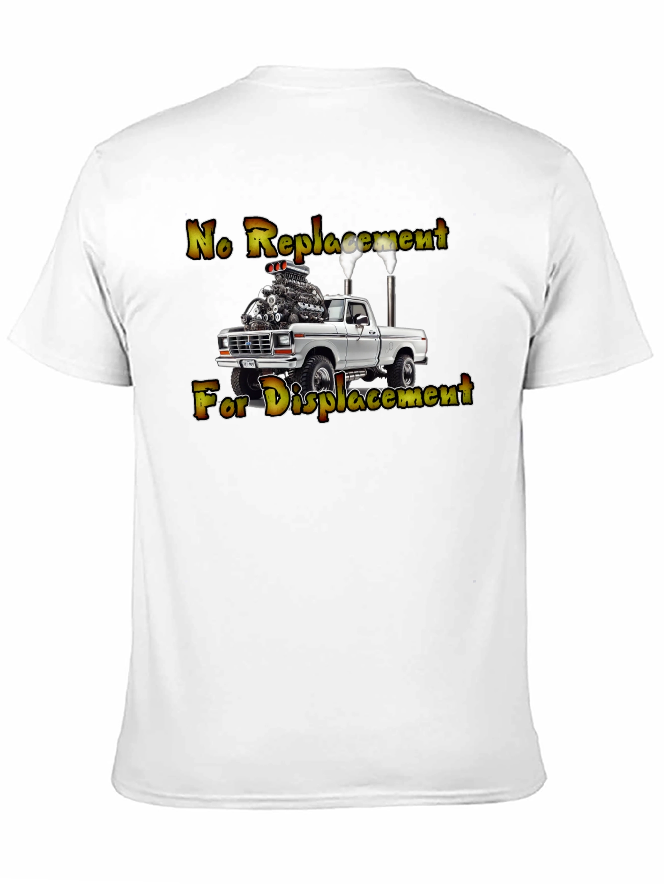 No Replacement For Displacement Truck T-Shirt
