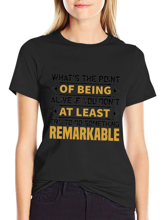 Remarkable T-Shirt: Inspiring Graphic Tee