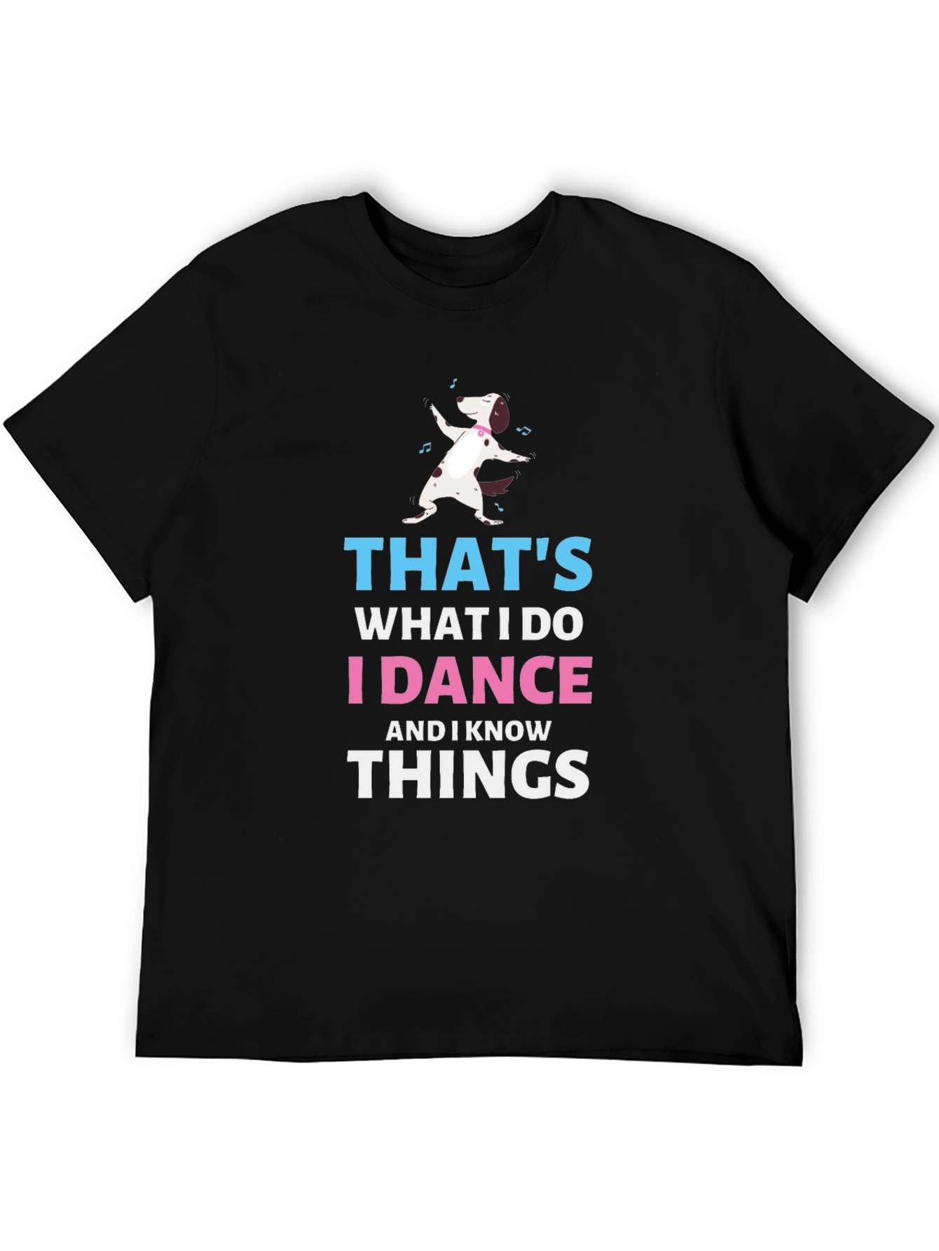 I Dance and I Know Things Dog T-Shirt – Funny Dance Dog Tee