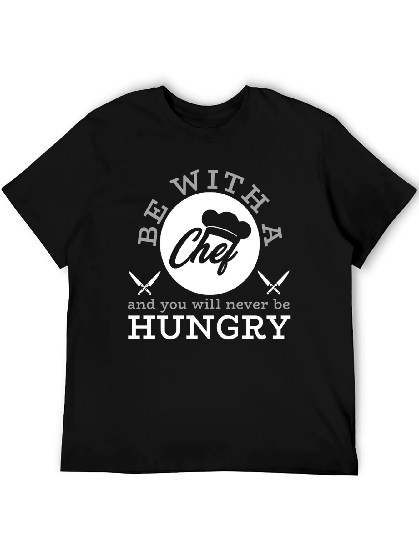 Funny Chef T-Shirt - Be With A Chef!