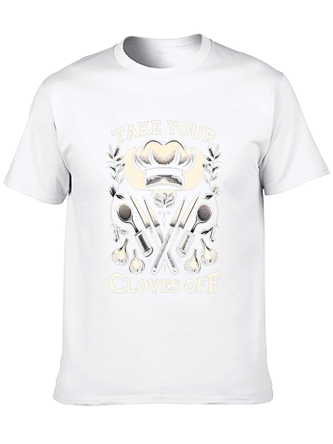 Take Your Cloves Off Chef Humor T-Shirt