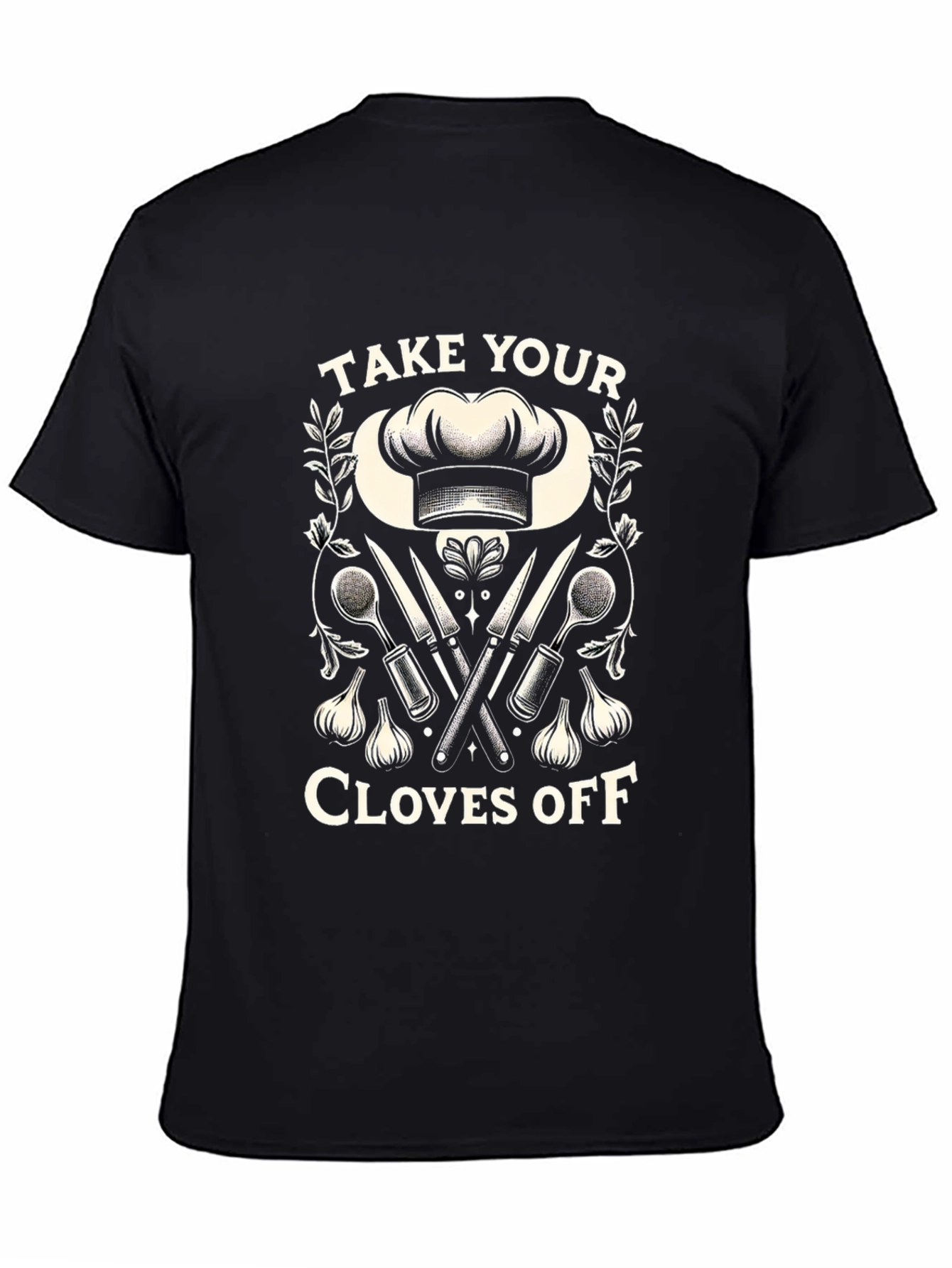 Take Your Cloves Off Chef Humor T-Shirt