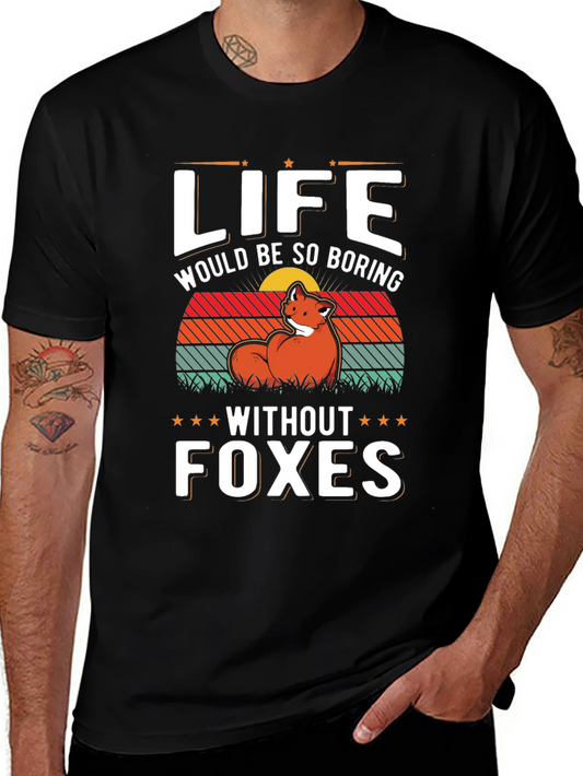Life Without Foxes Boring T-Shirt