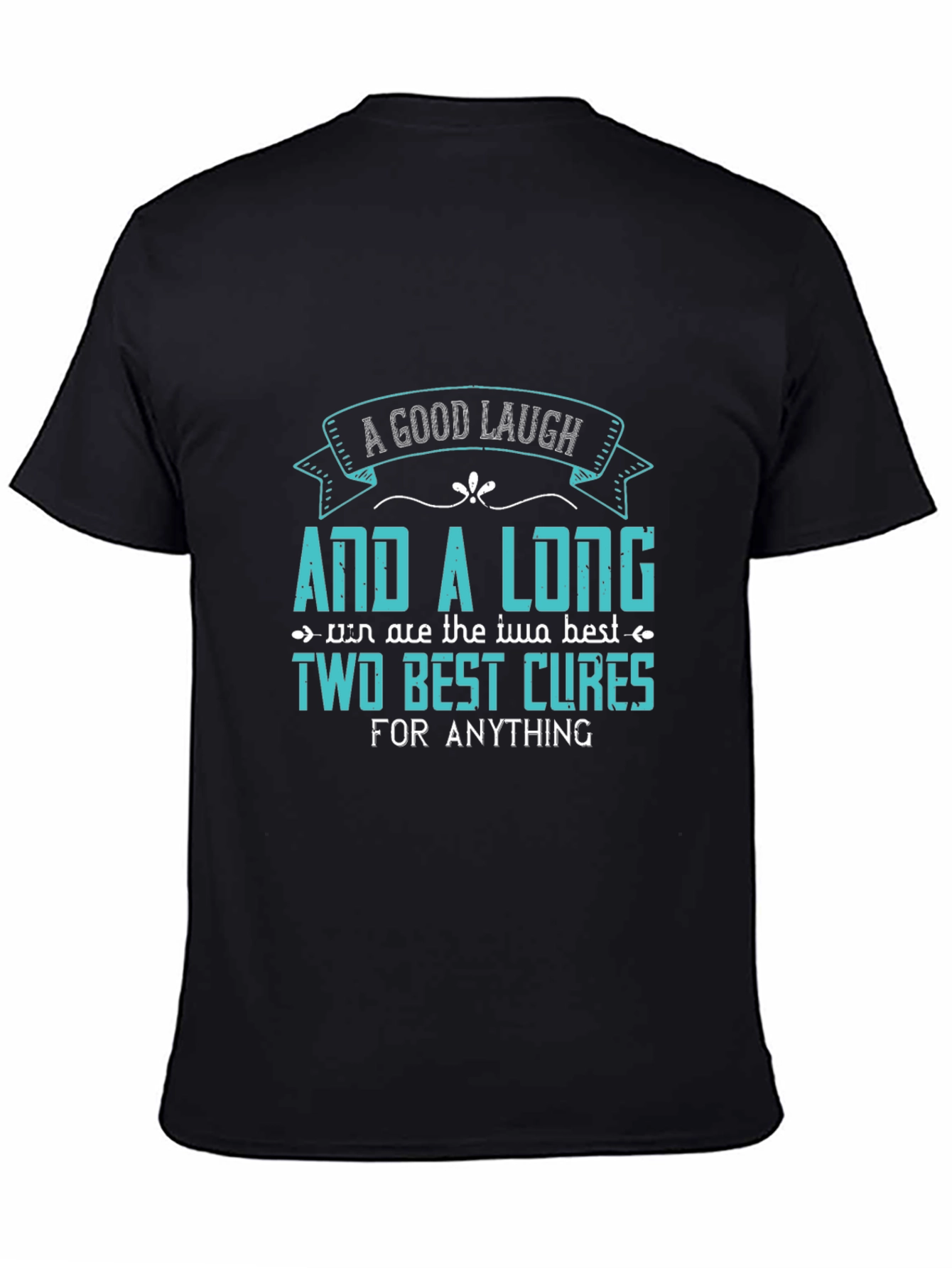 A Good Laugh and a Long Rest Graphic Tee