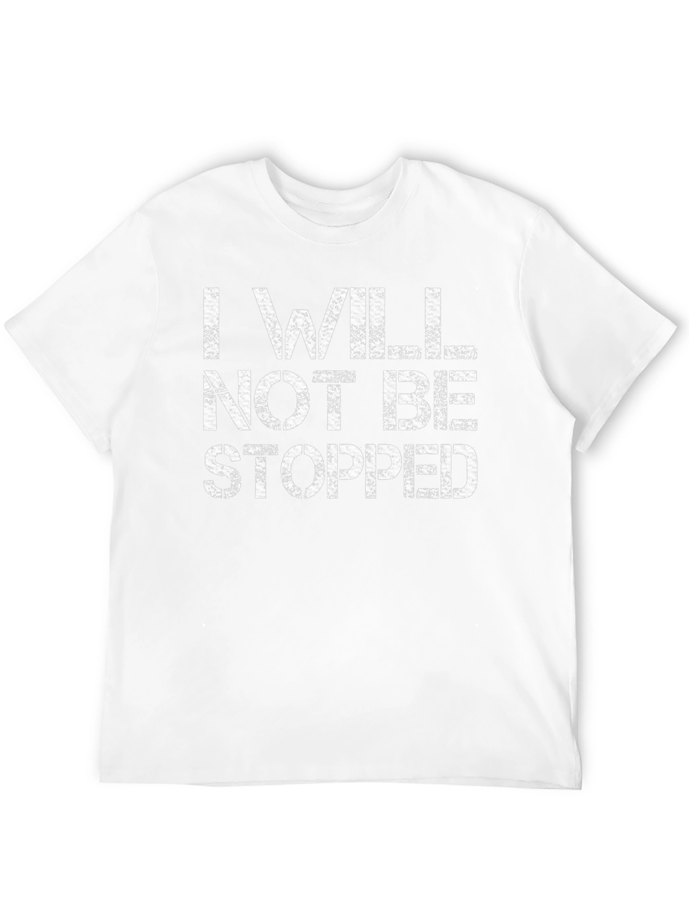 I WILL NOT BE STOPPED T-Shirt