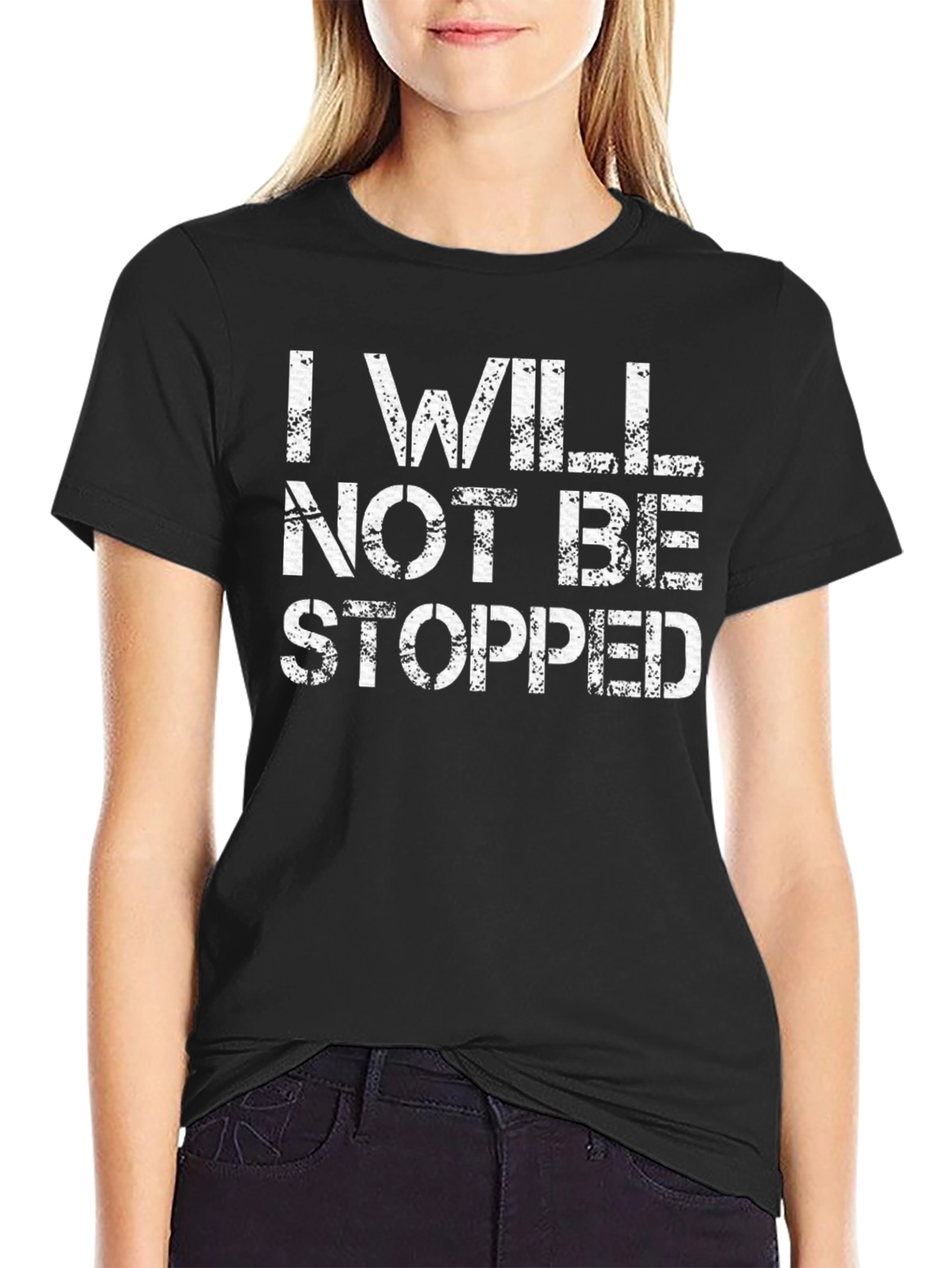 I WILL NOT BE STOPPED T-Shirt