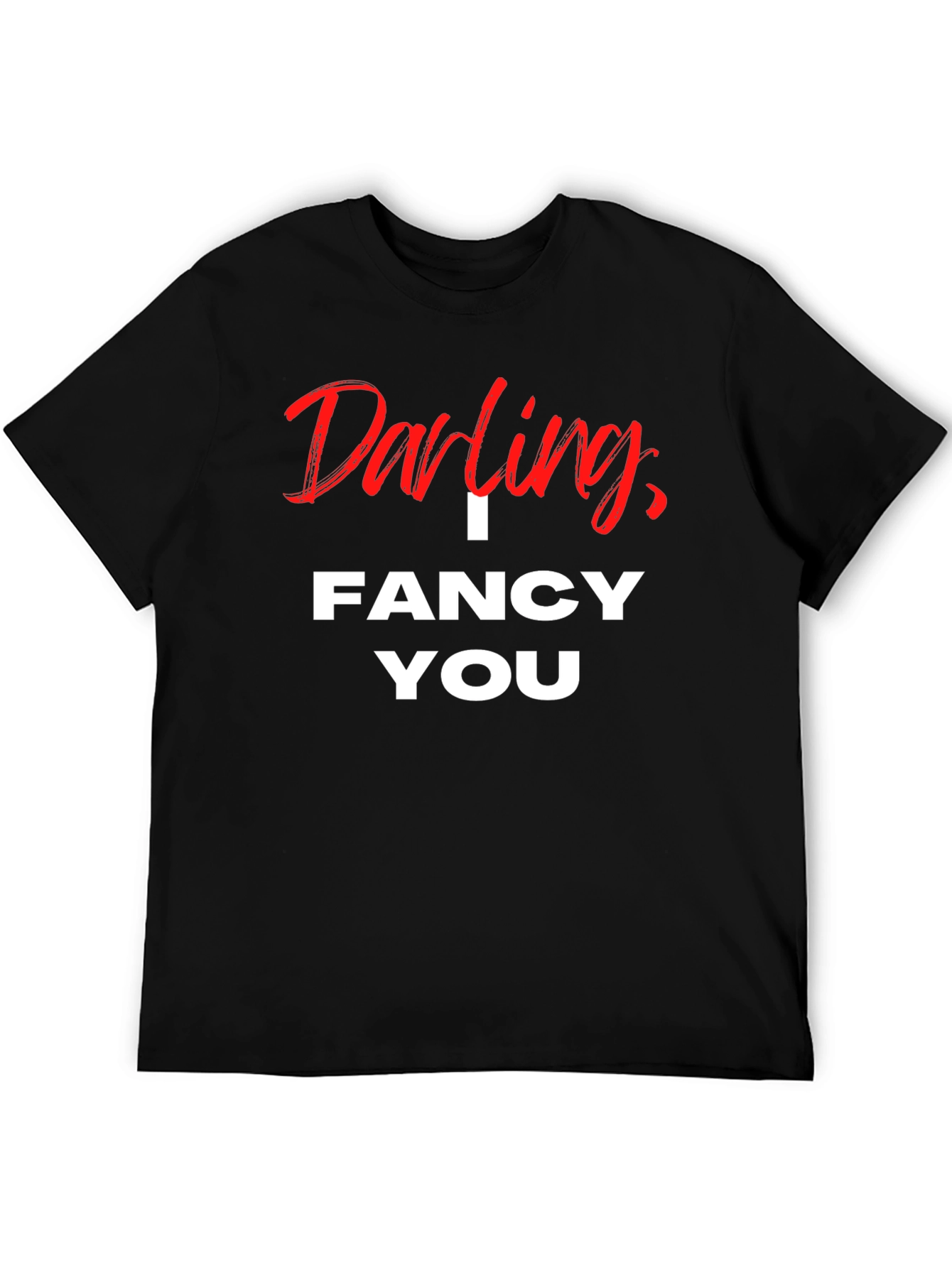 Darling I Fancy You Graphic T-Shirt