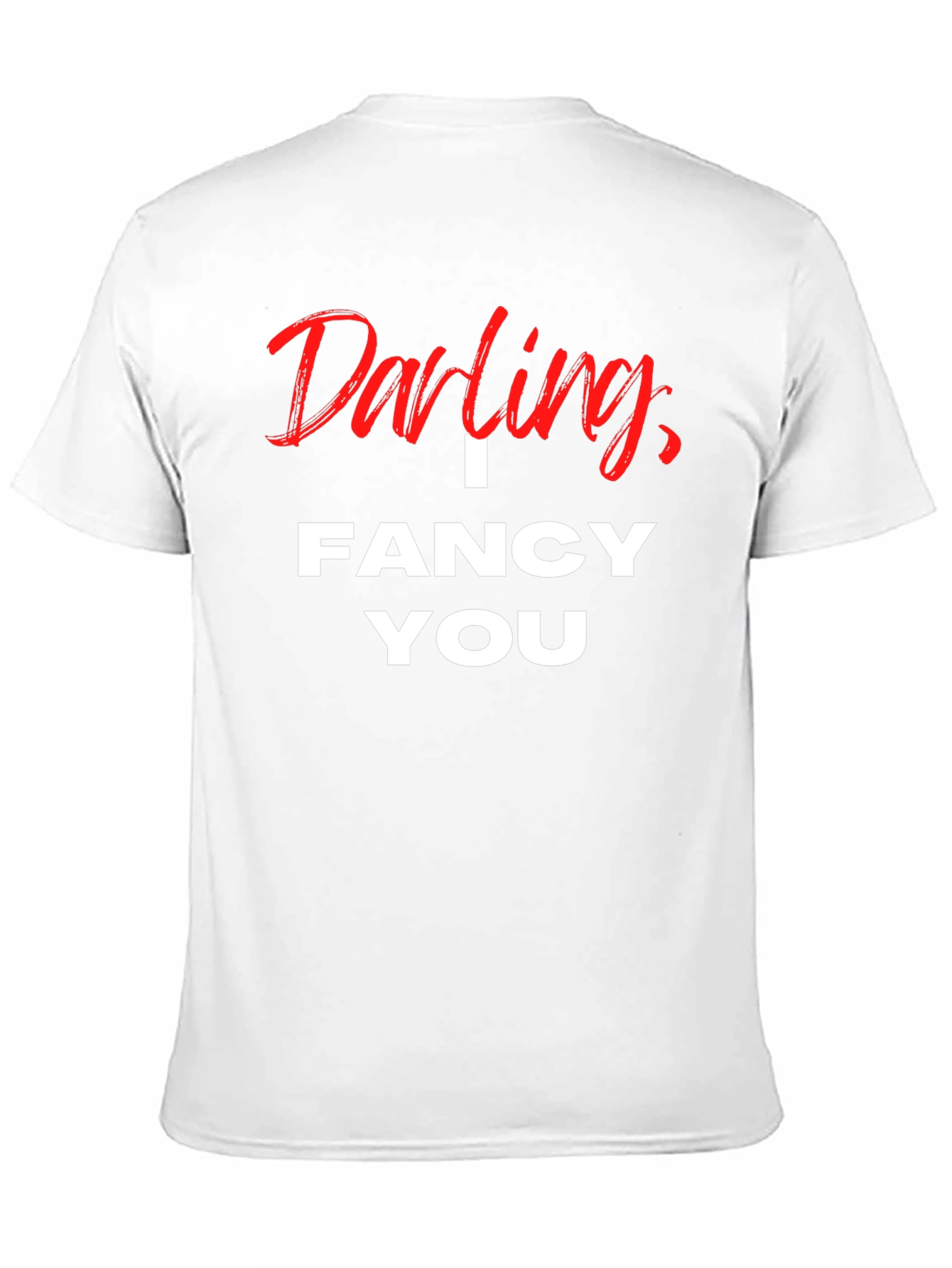 Darling I Fancy You Graphic T-Shirt