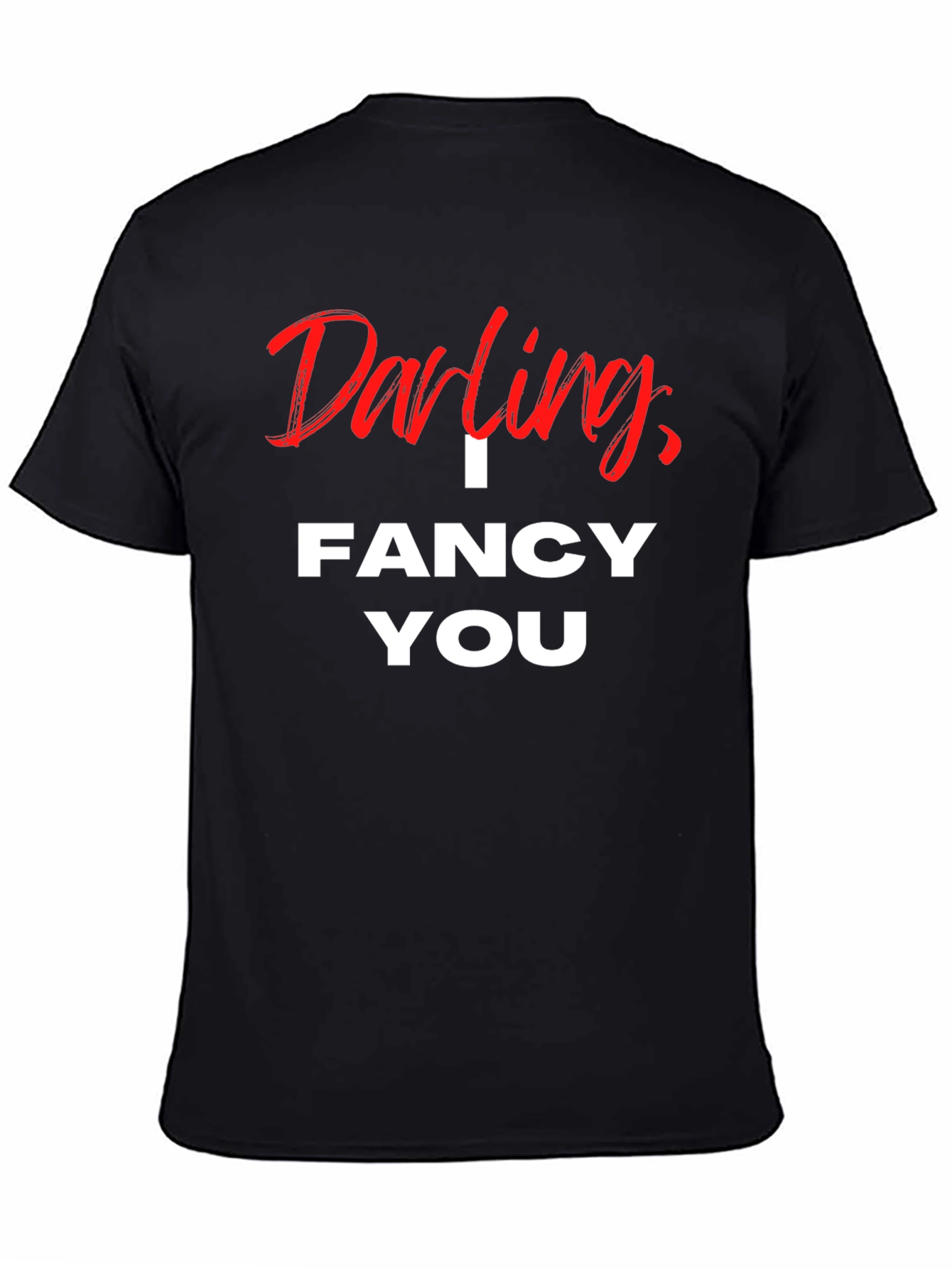 Darling I Fancy You Graphic T-Shirt
