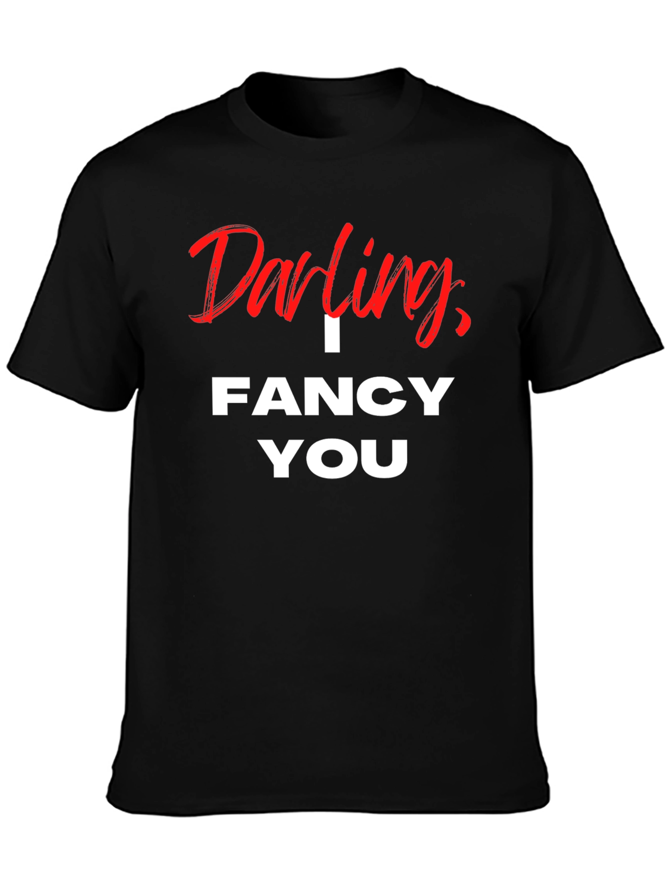 Darling I Fancy You Graphic T-Shirt