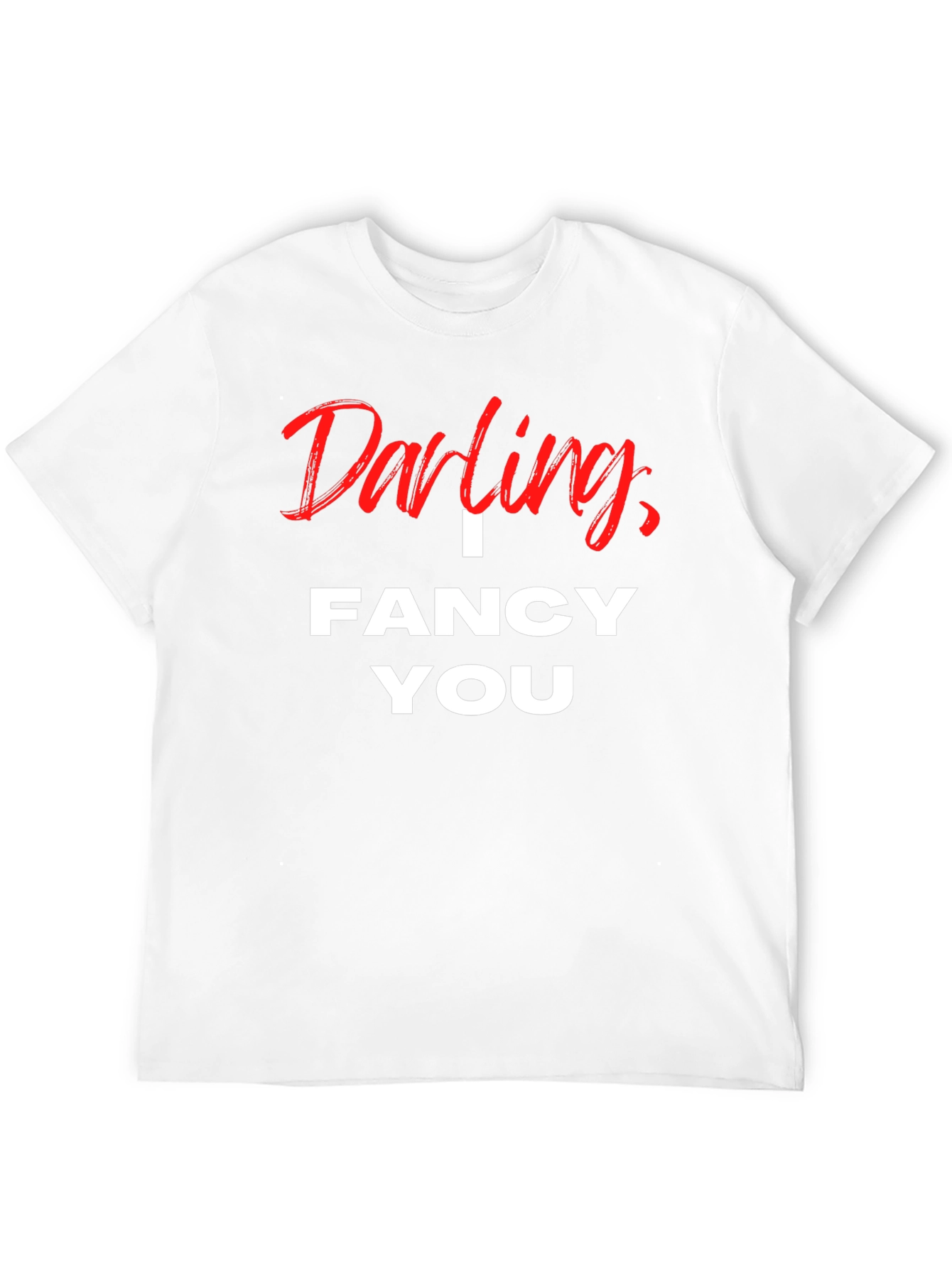 Darling I Fancy You Graphic T-Shirt