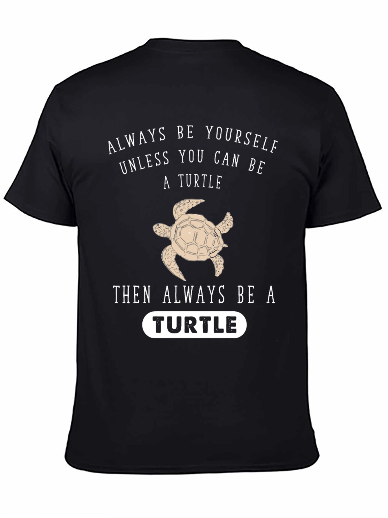Always Be Yourself Unless Turtle Funny Black T-Shirt