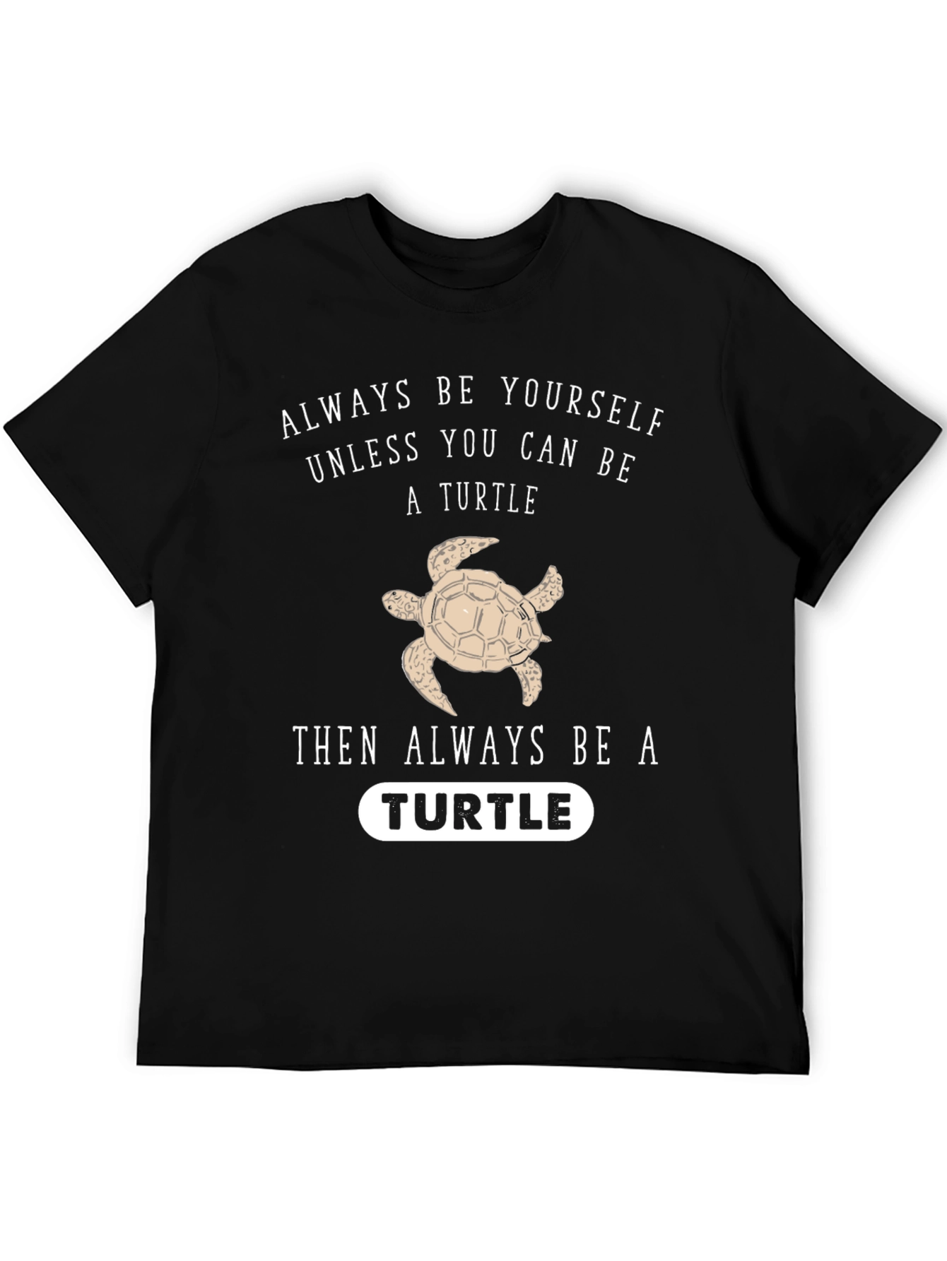 Always Be Yourself Unless Turtle Funny Black T-Shirt