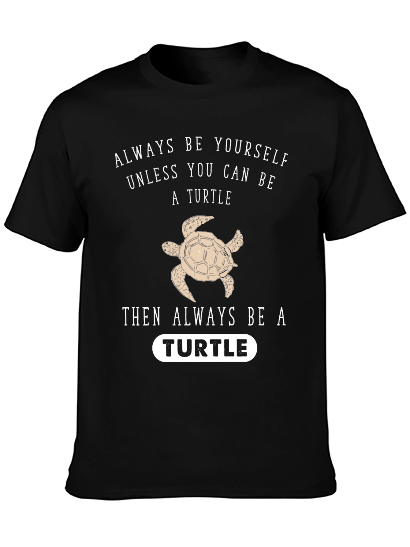 Always Be Yourself Unless Turtle Funny Black T-Shirt