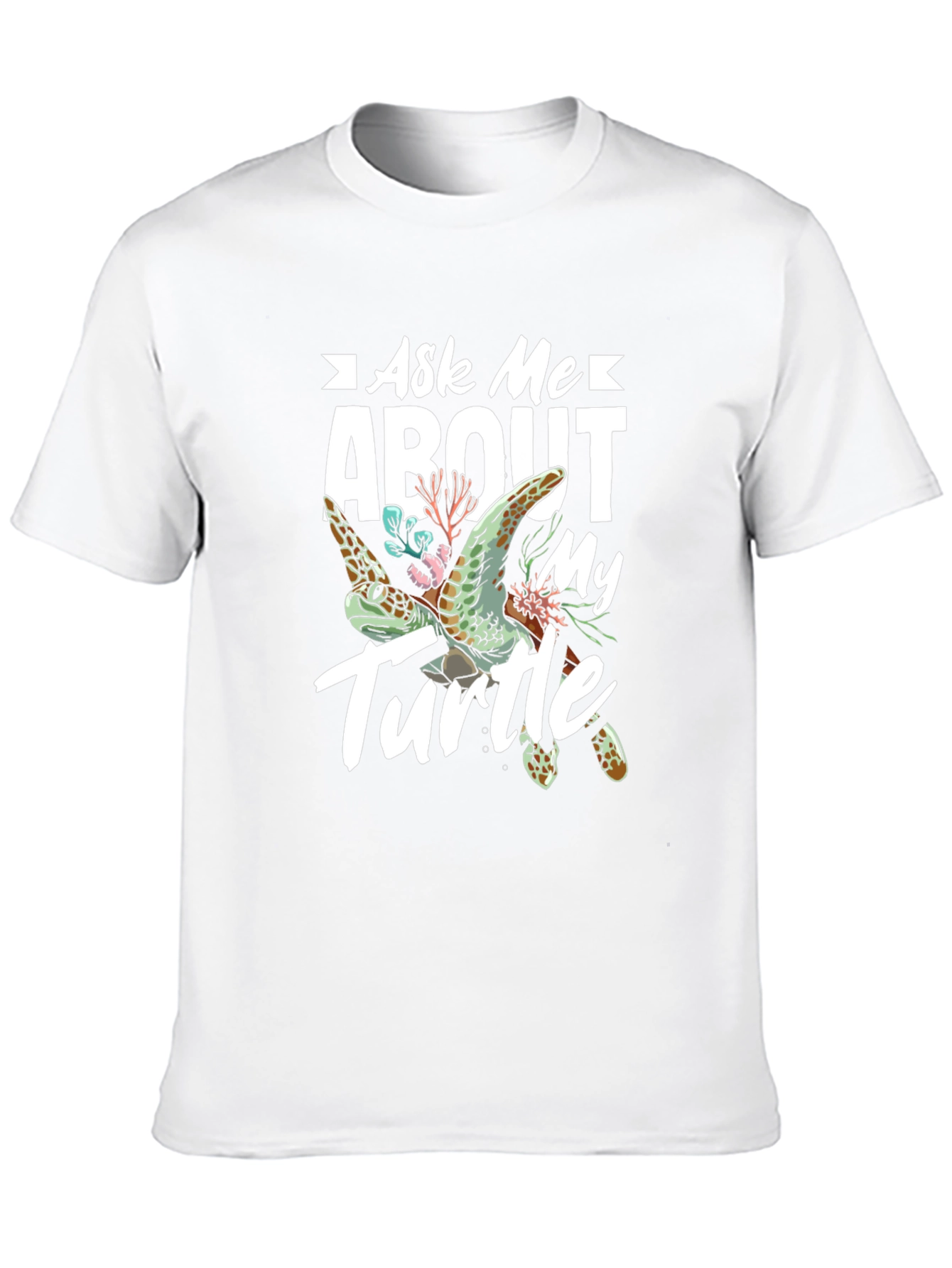 Ask Me About My Turtle T-Shirt
