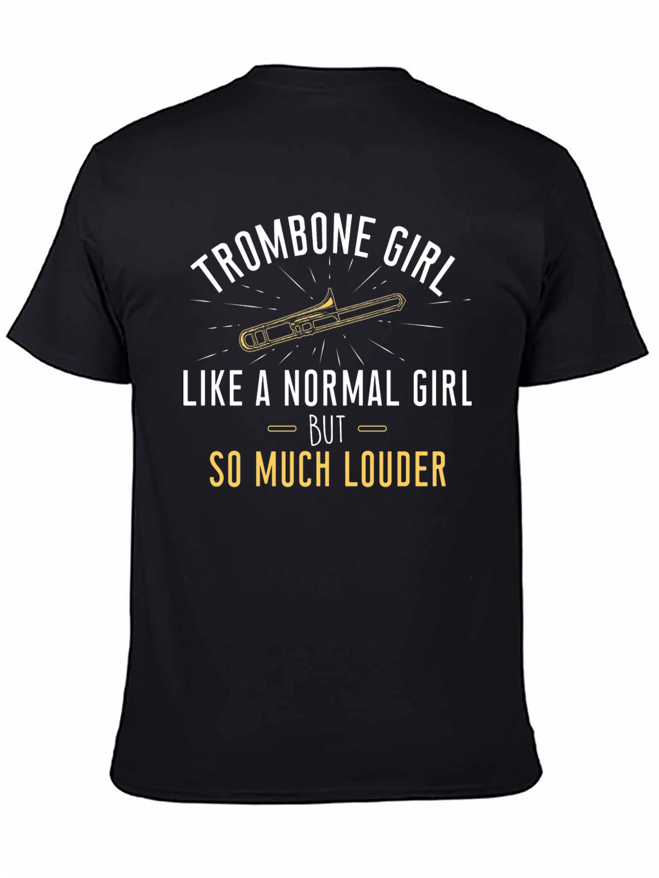 Trombone Girl T-Shirt - Loud & Proud Musician Tee