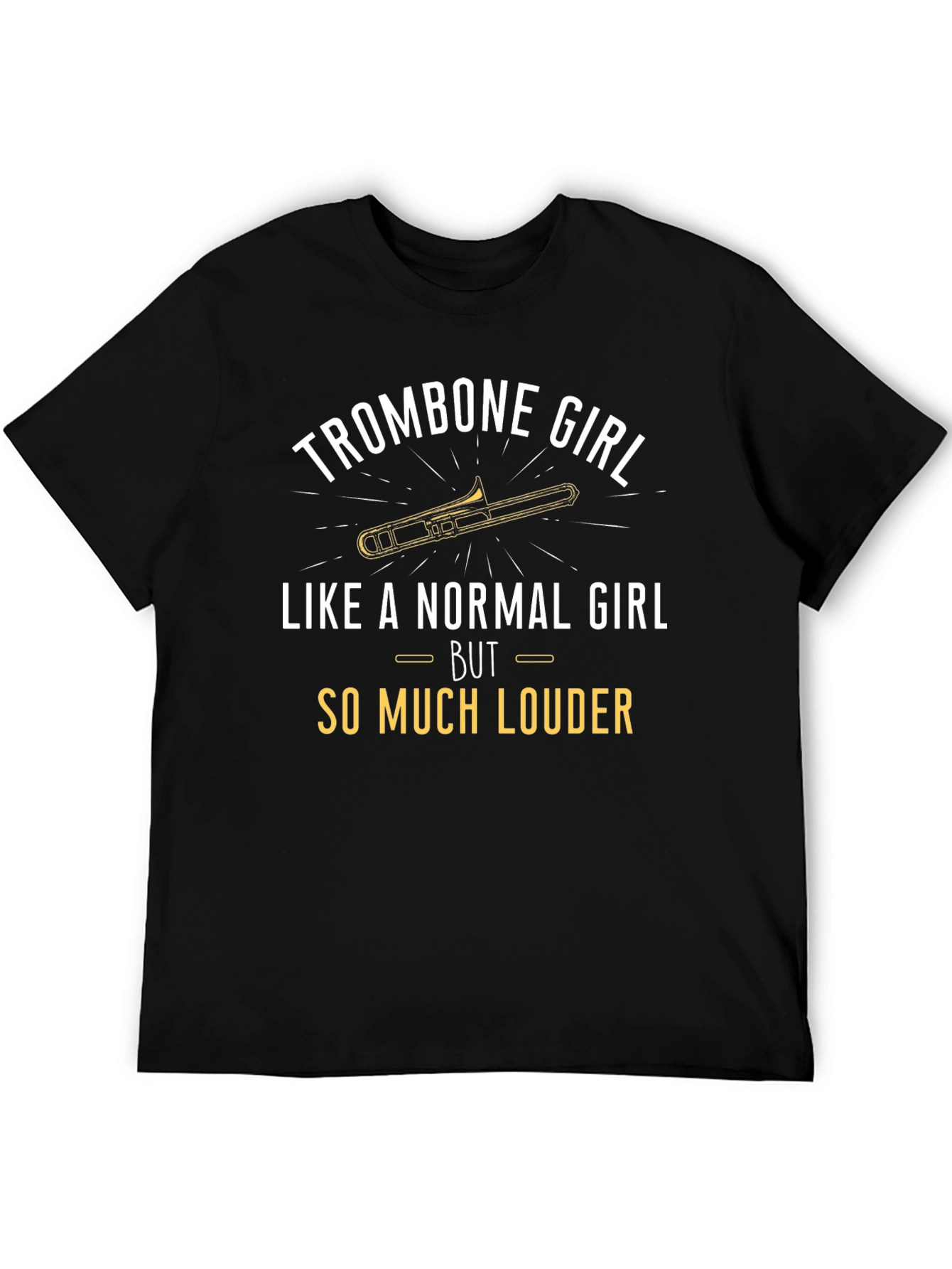 Trombone Girl T-Shirt - Loud & Proud Musician Tee