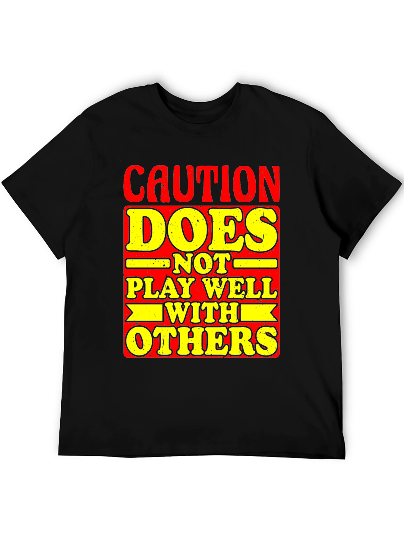 Caution: Does Not Play Well With Others T-Shirt