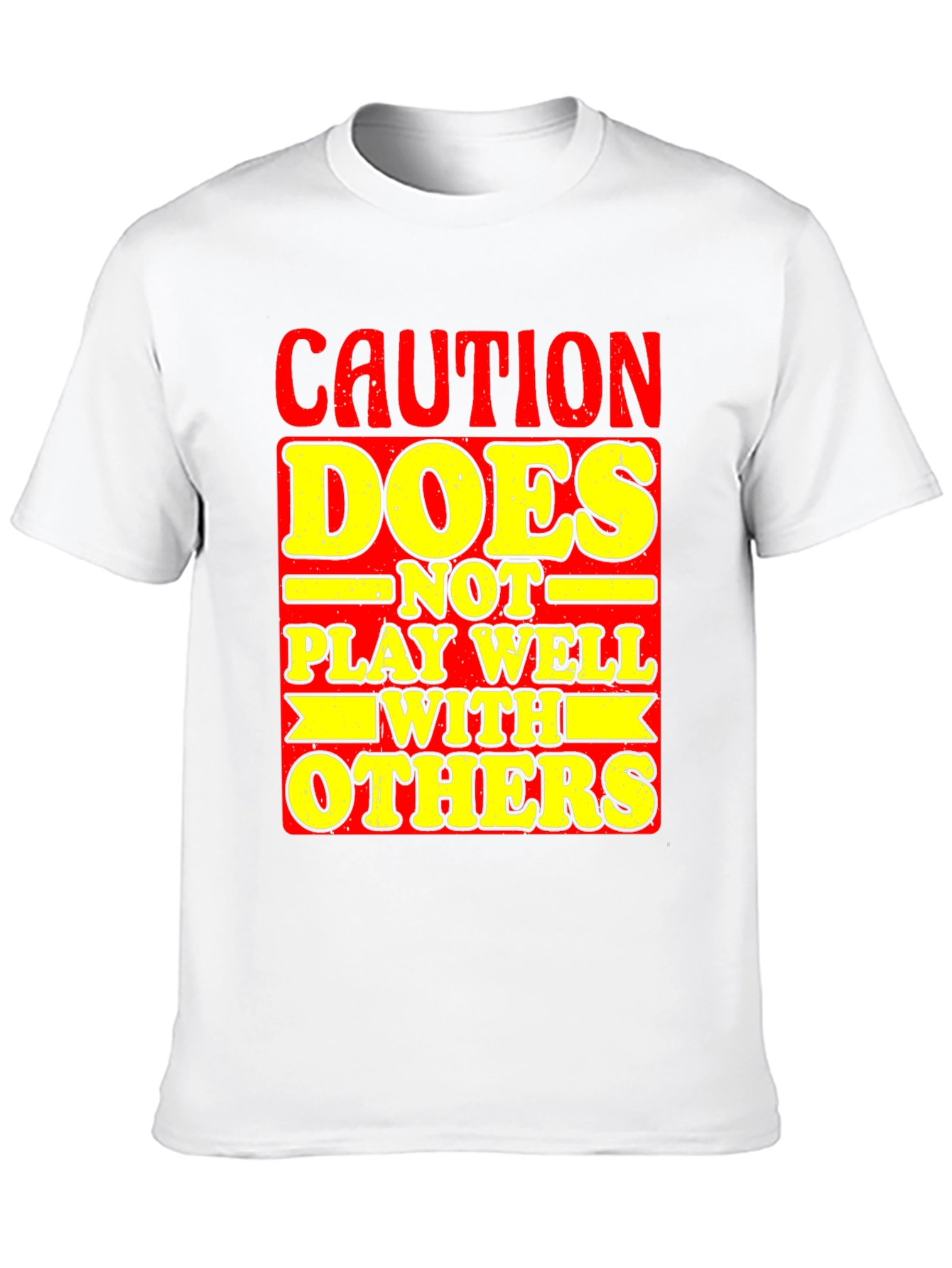Caution: Does Not Play Well With Others T-Shirt
