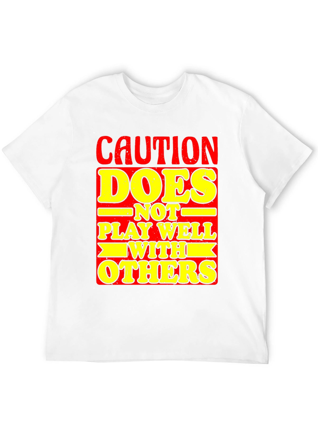 Caution: Does Not Play Well With Others T-Shirt