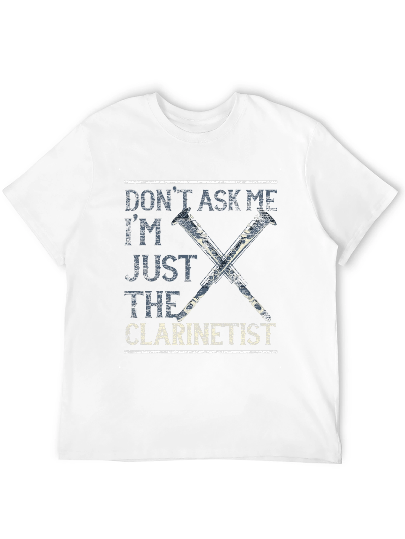 Dont Ask Me Clarinetist Graphic Tee