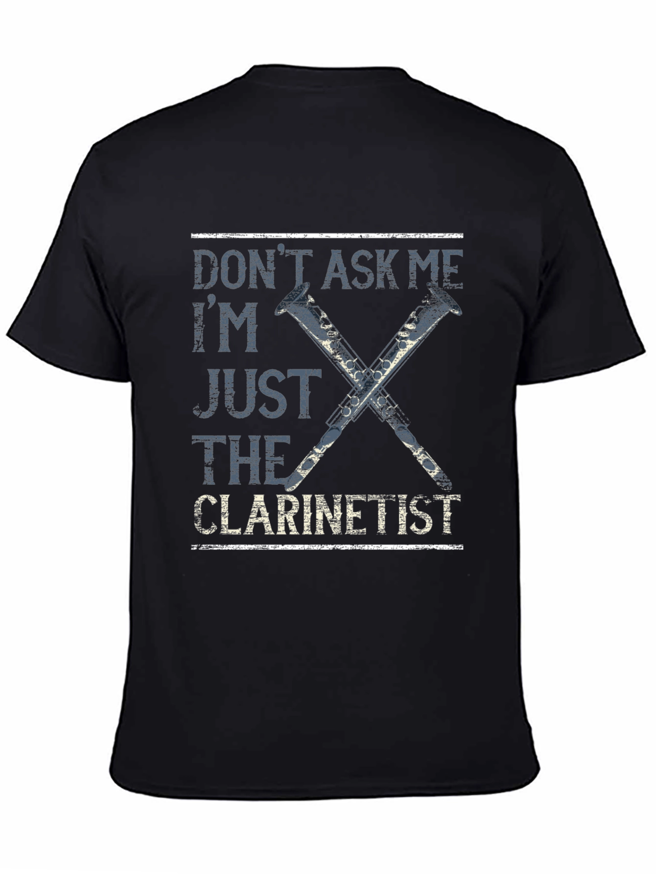 Dont Ask Me Clarinetist Graphic Tee