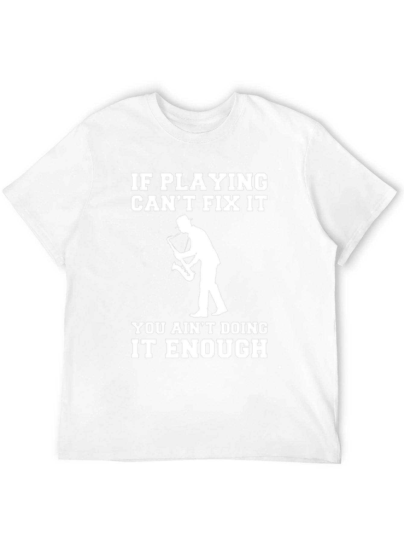 Saxophone Player T-Shirt - Funny Musician Tee