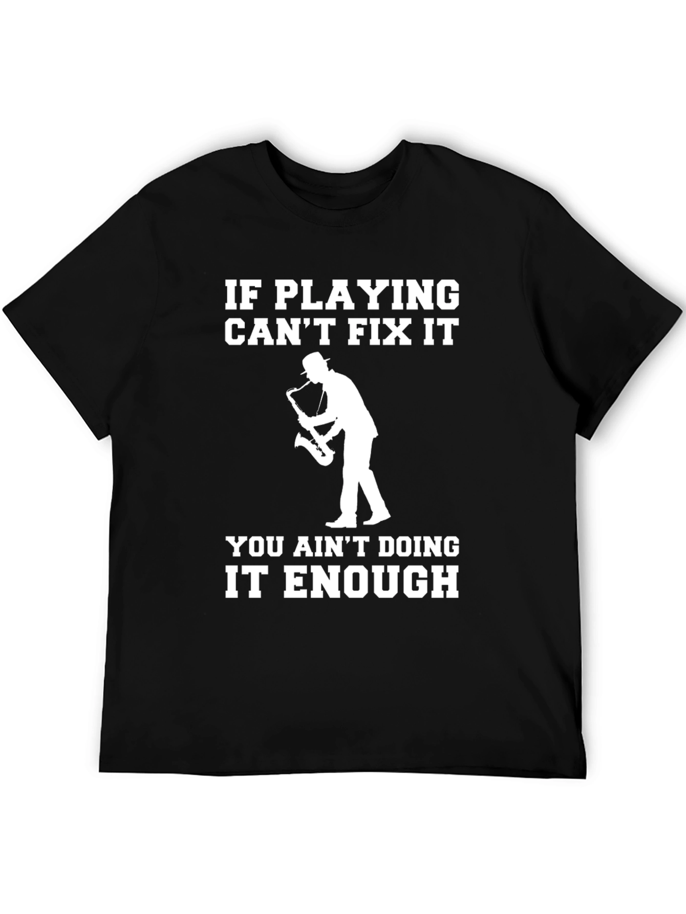 Saxophone Player T-Shirt - Funny Musician Tee