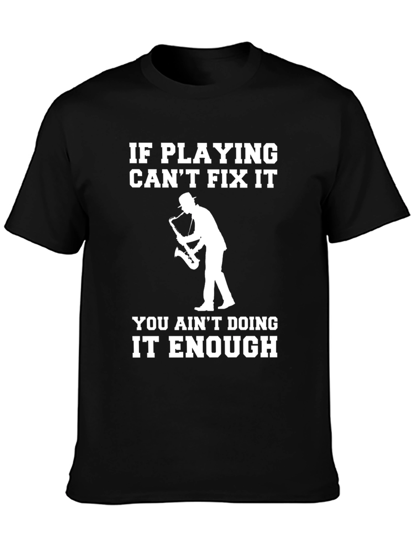 Saxophone Player T-Shirt - Funny Musician Tee