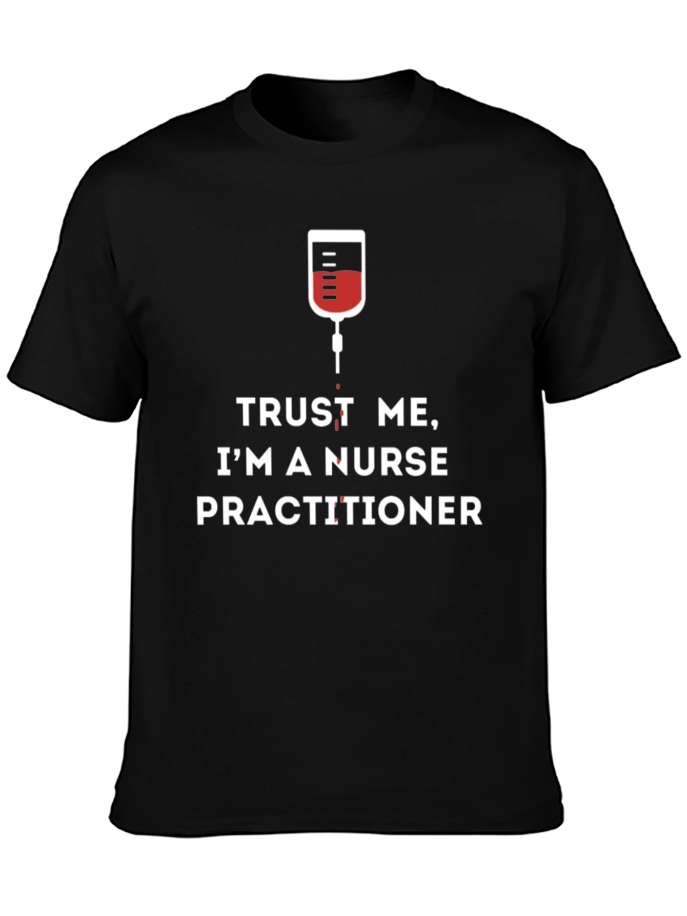 Trust Me Im A Nurse Practitioner T-Shirt