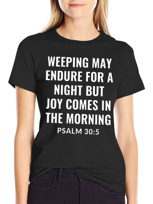 Weeping May Endure T-Shirt | Psalm 30:5 | Christian Apparel