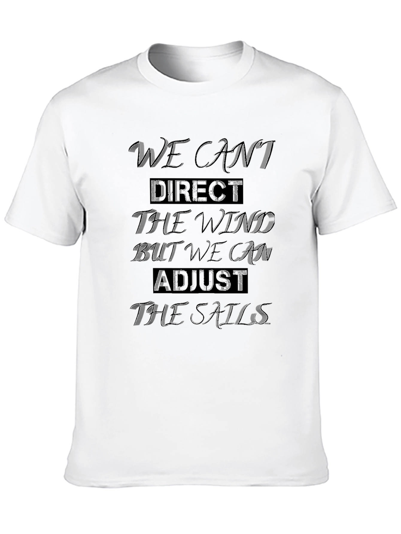 We Cant Direct the Wind Graphic Tee