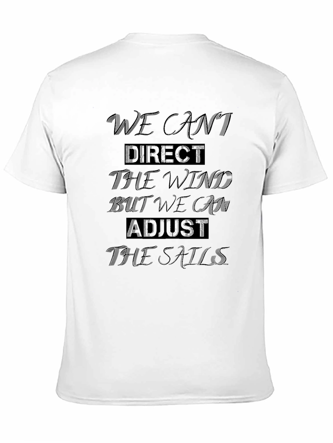 We Cant Direct the Wind Graphic Tee