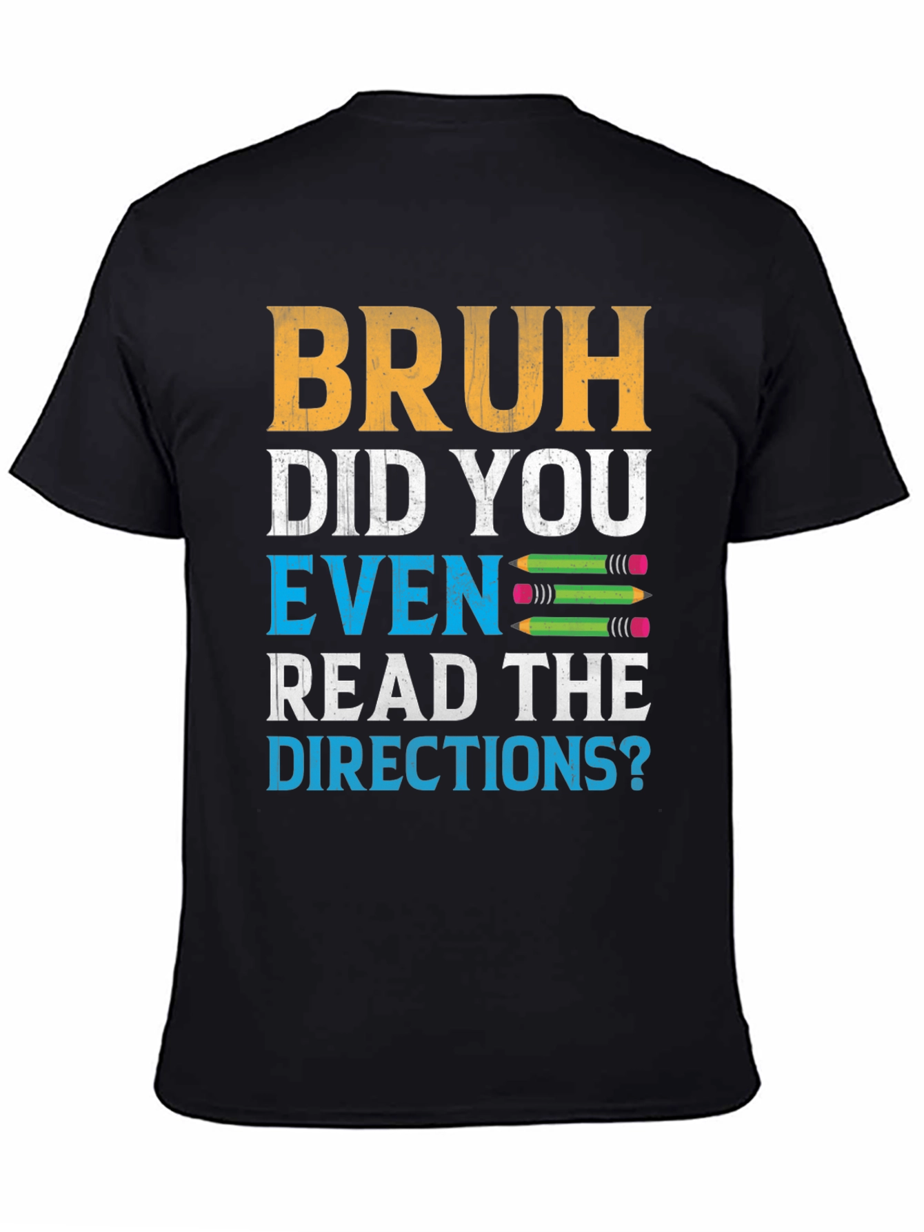 Bruh Did You Even Read the Directions? Graphic Tee