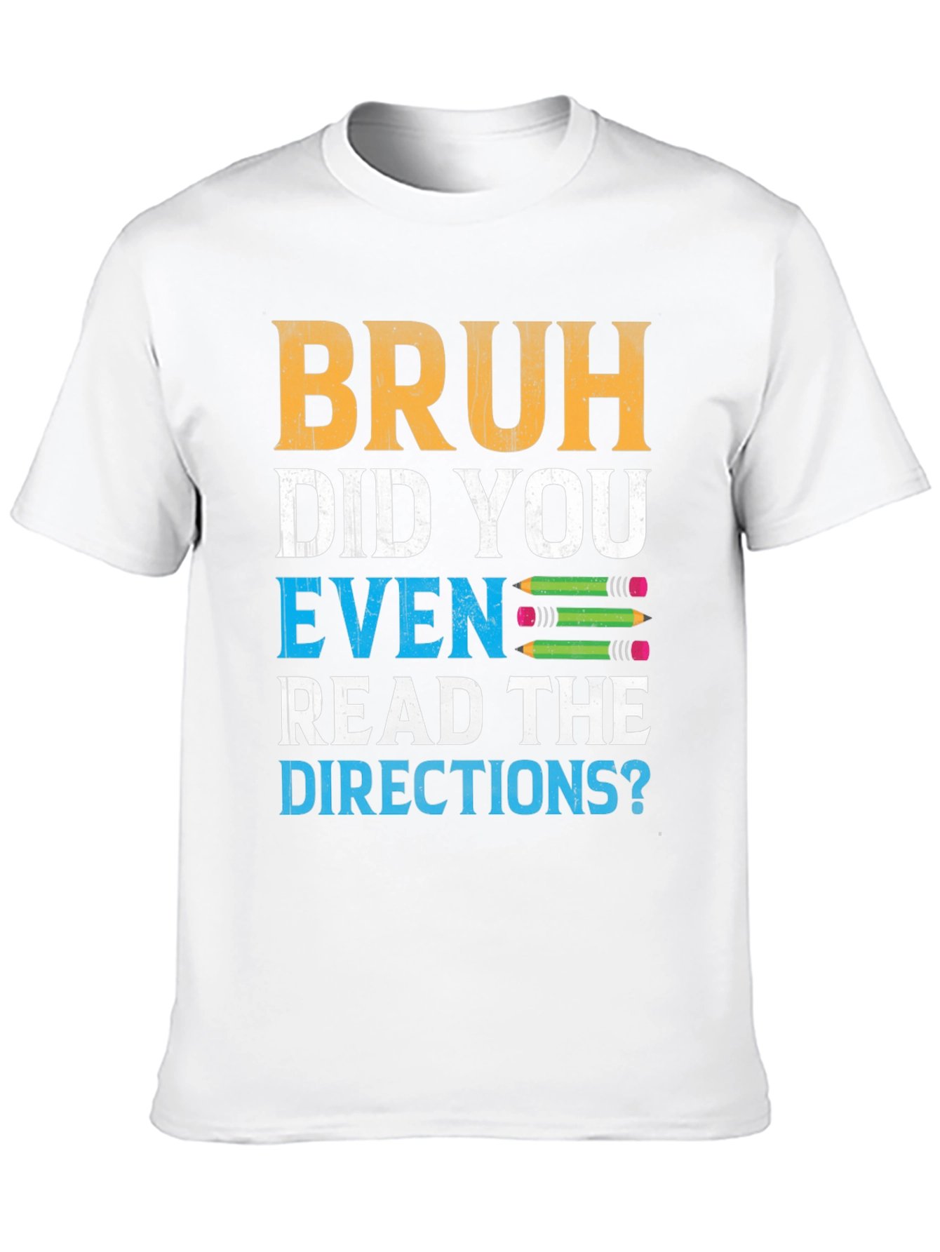 Bruh Did You Even Read the Directions? Graphic Tee