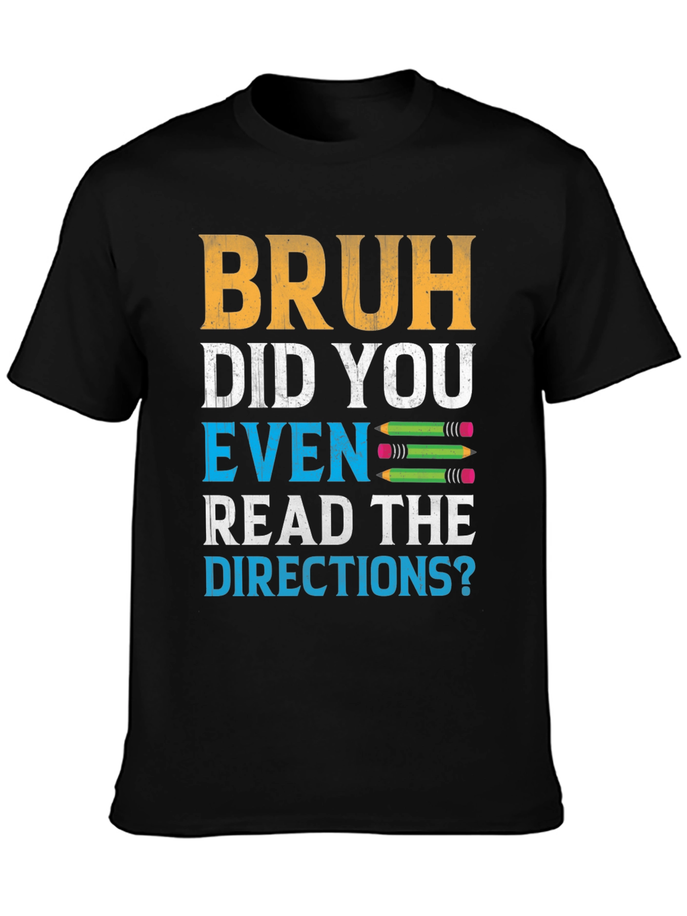 Bruh Did You Even Read the Directions? Graphic Tee