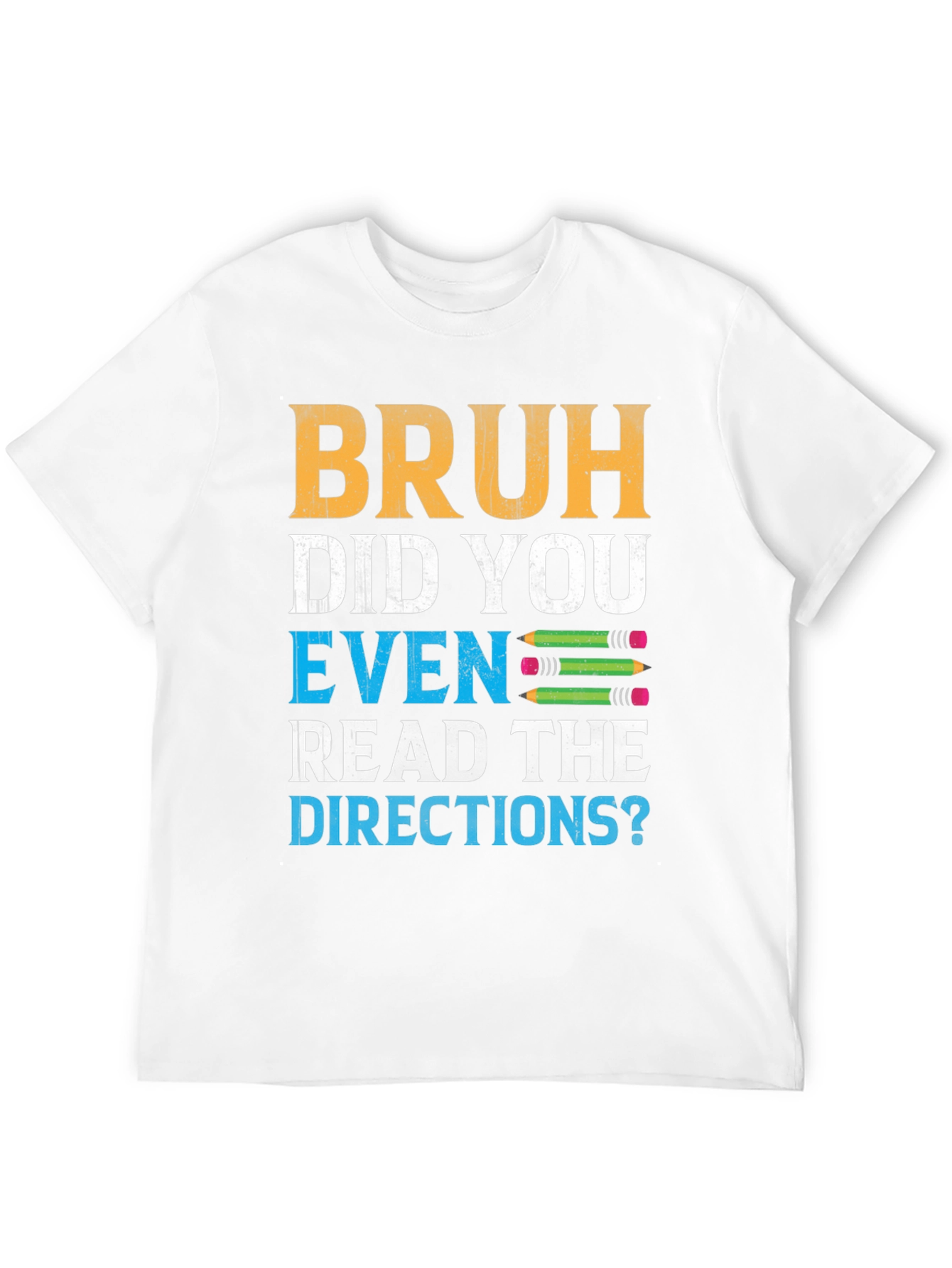 Bruh Did You Even Read the Directions? Graphic Tee