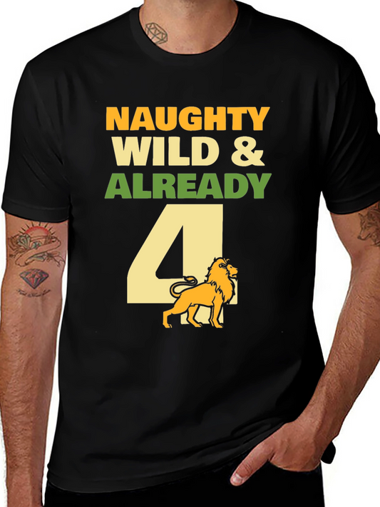 Naughty Wild & Already 4 Lion T-Shirt