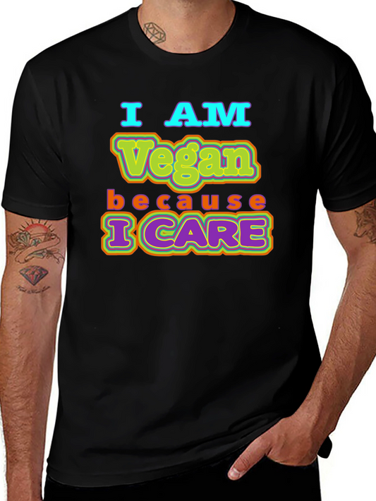 I AM Vegan Because I CARE Black T-Shirt