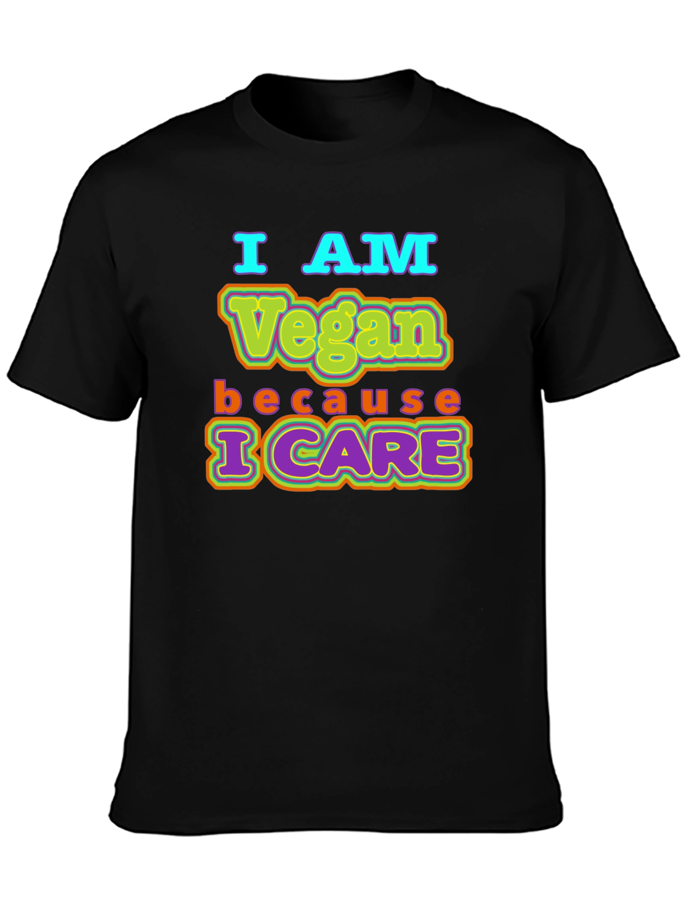 I AM Vegan Because I CARE Black T-Shirt