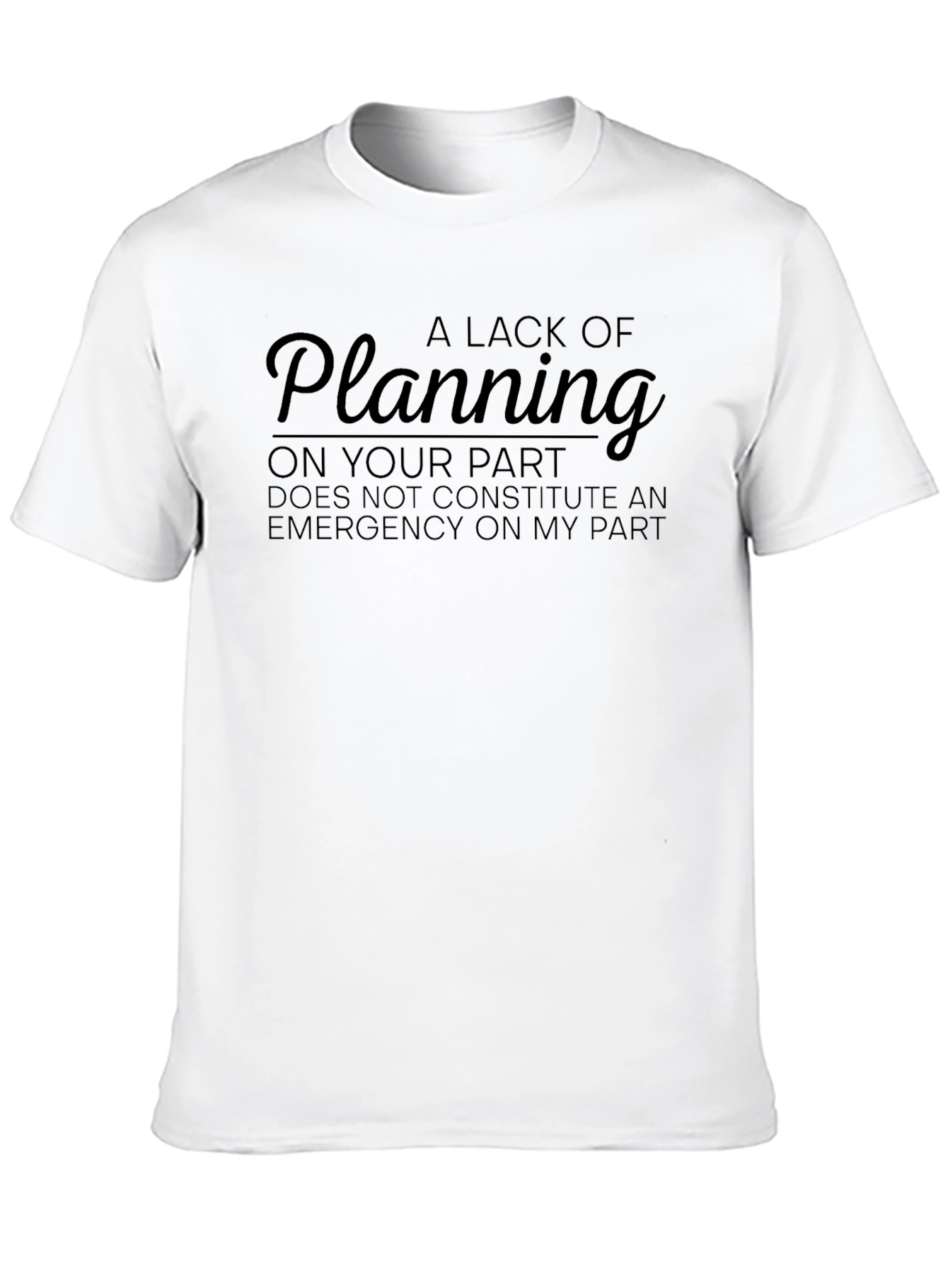 Funny Planning Graphic Tee - Sarcastic T-Shirt