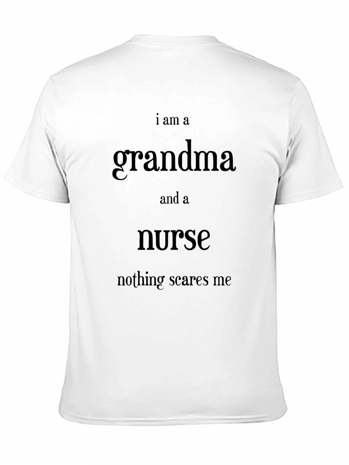Grandma Nurse T-Shirt - Nothing Scares Me!