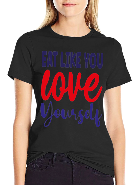 Eat Like You Love Yourself Graphic Tee