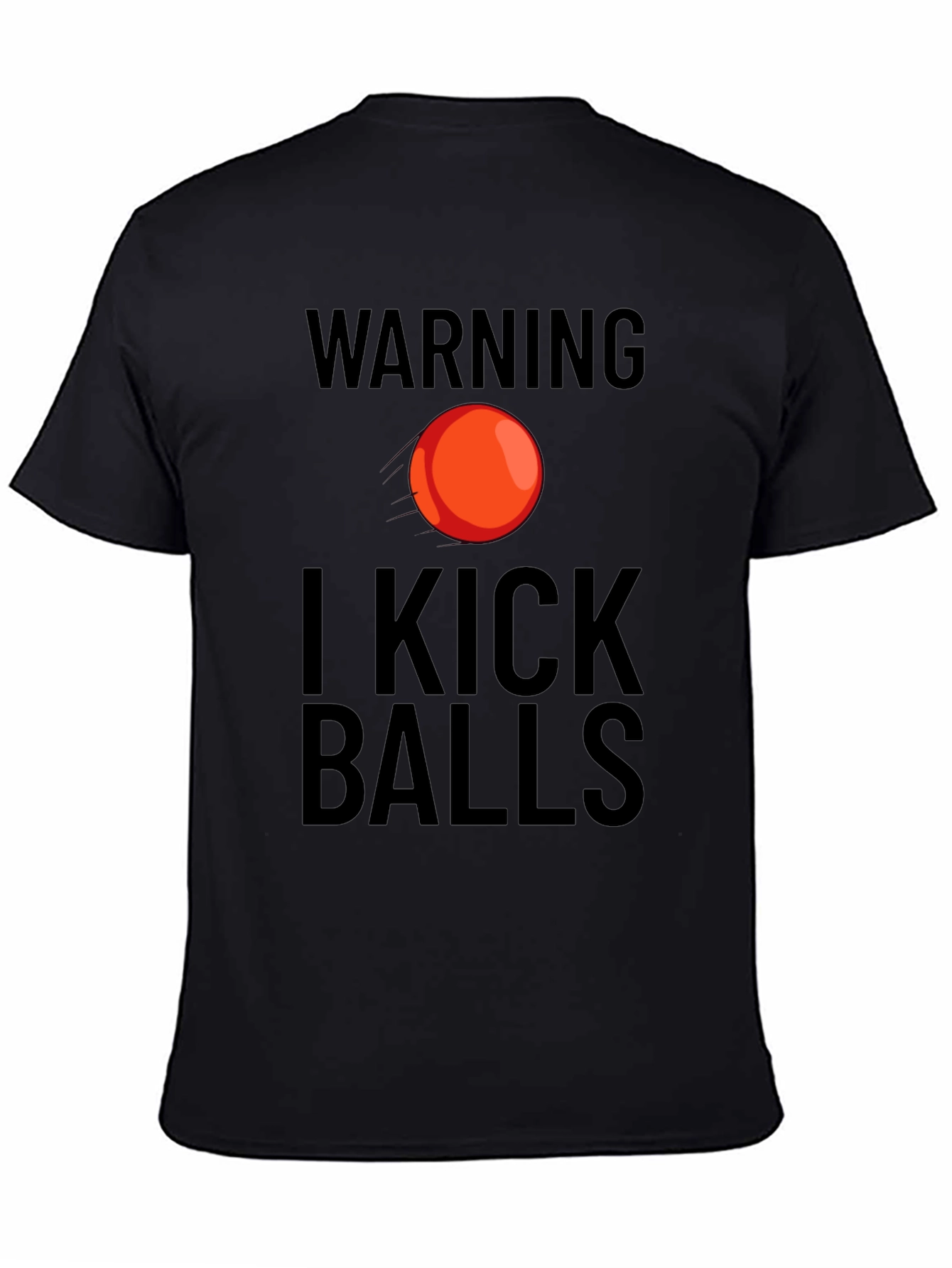 Warning I Kick Balls Graphic T-Shirt