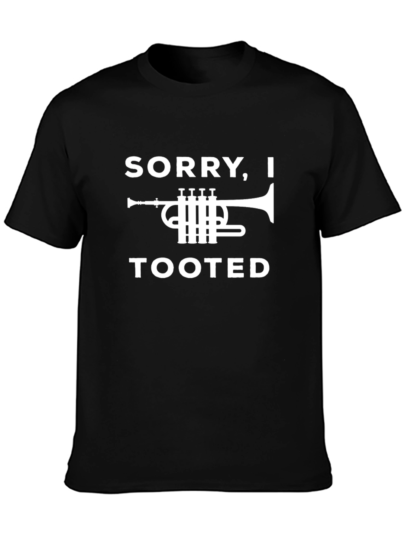 Sorry I Tooted Trumpet Graphic T-Shirt