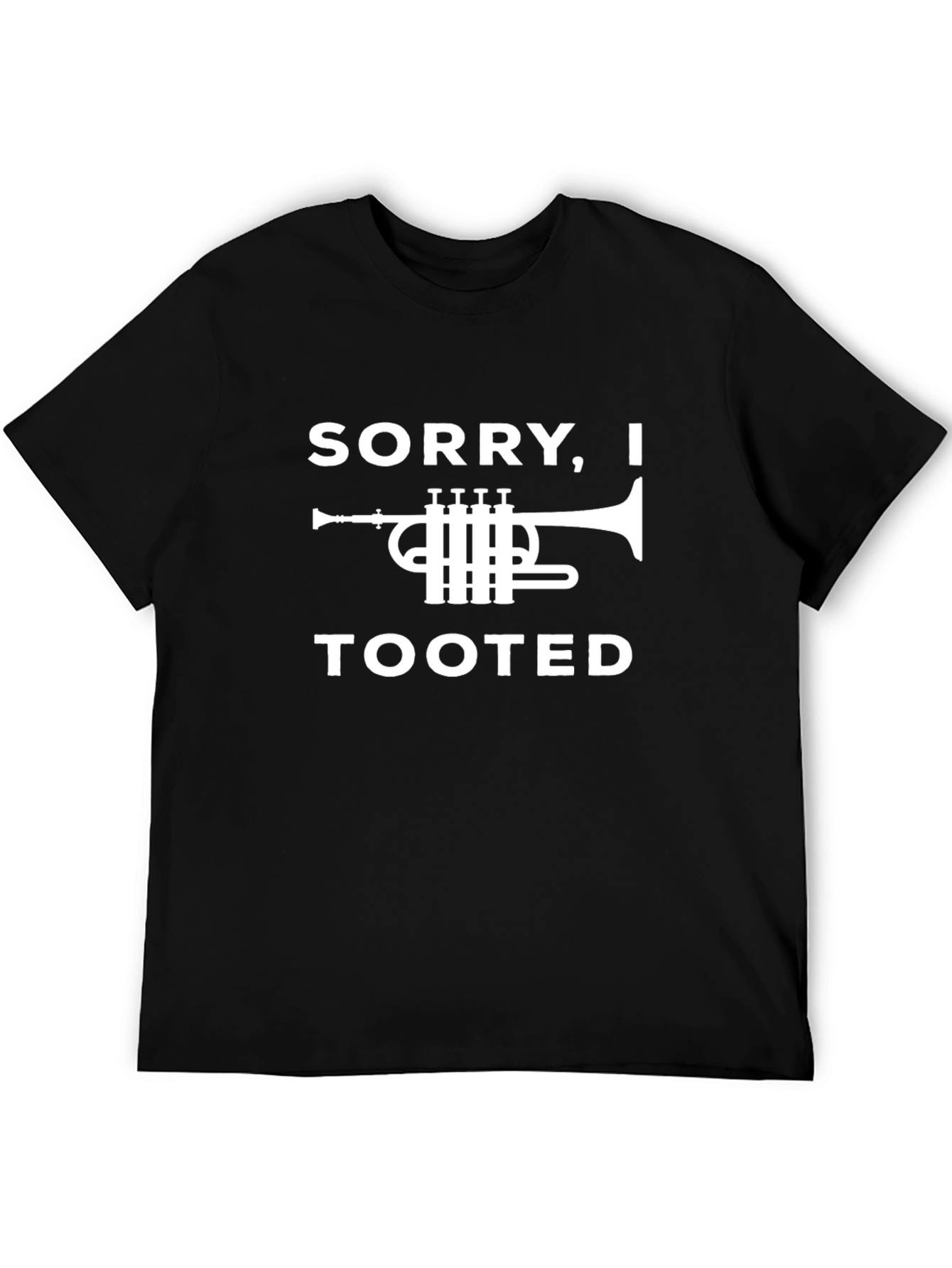 Sorry I Tooted Trumpet Graphic T-Shirt