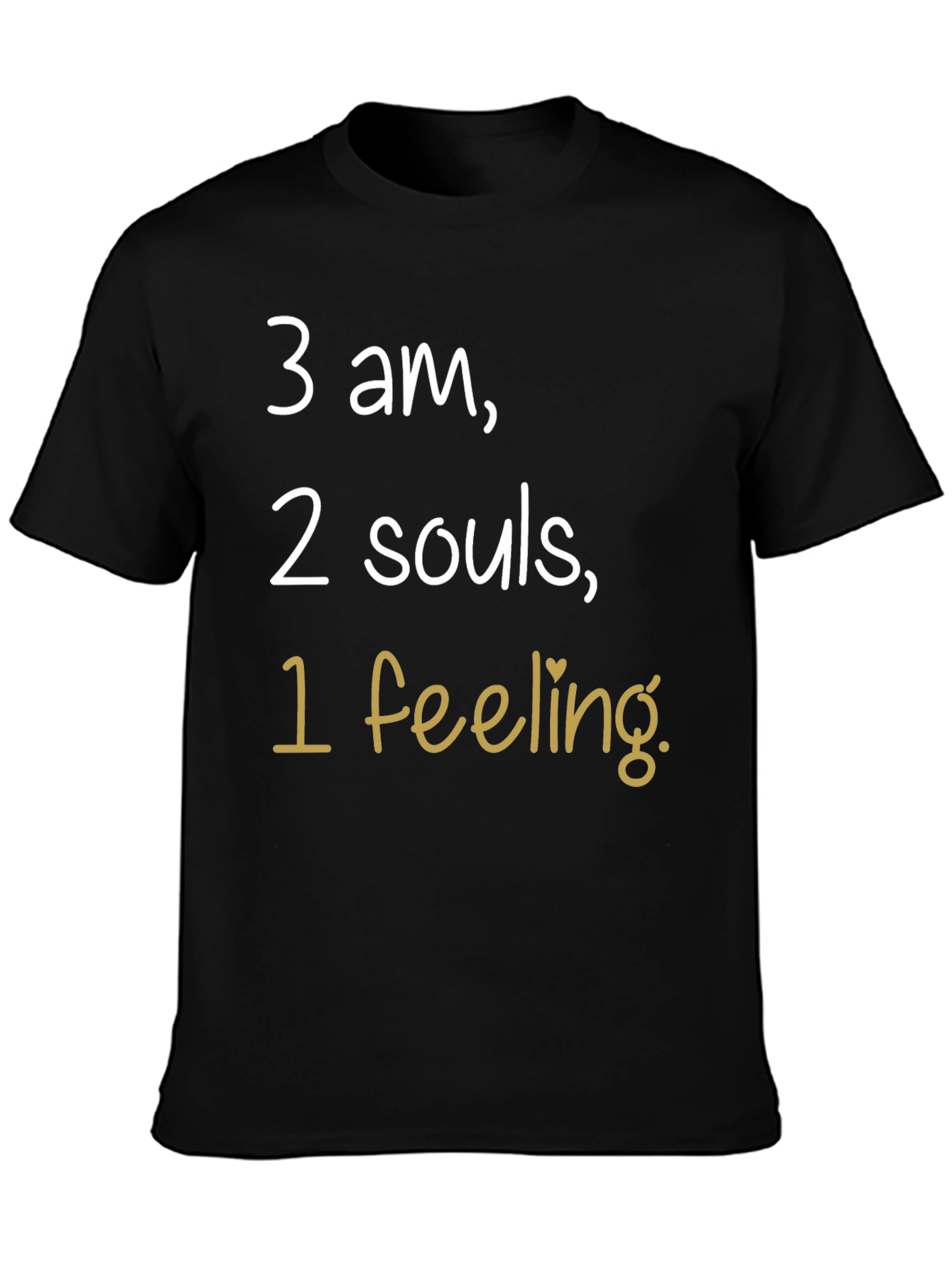 3 AM 2 Souls 1 Feeling Graphic T-Shirt